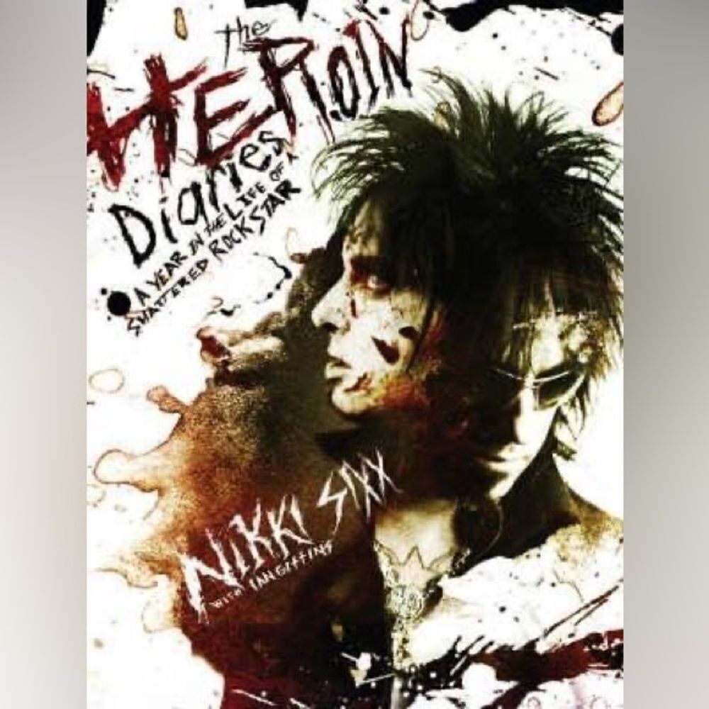 The Heroin Diaries: A Year in the Life of a Shattered Rock Star - Nikki Sixx